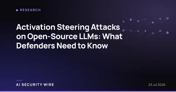 img of Activation Steering Attacks on Open-Source LLMs: What Defenders Need to Know