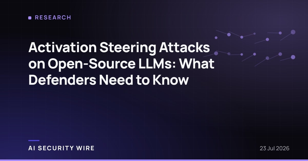 img of Activation Steering Attacks on Open-Source LLMs: What Defenders Need to Know