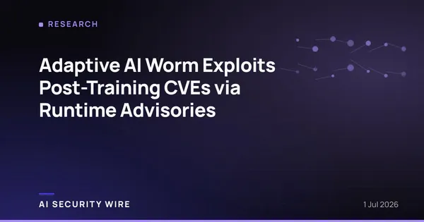 img of Adaptive AI Worm Exploits Post-Training CVEs via Runtime Advisories