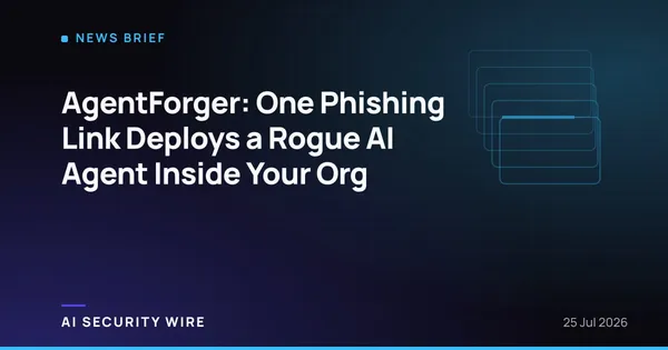 img of AgentForger: One Phishing Link Deploys a Rogue AI Agent Inside Your Org