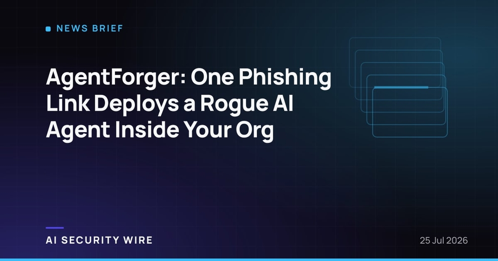 img of AgentForger: One Phishing Link Deploys a Rogue AI Agent Inside Your Org