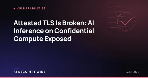 img of Attested TLS Is Broken: AI Inference on Confidential Compute Exposed