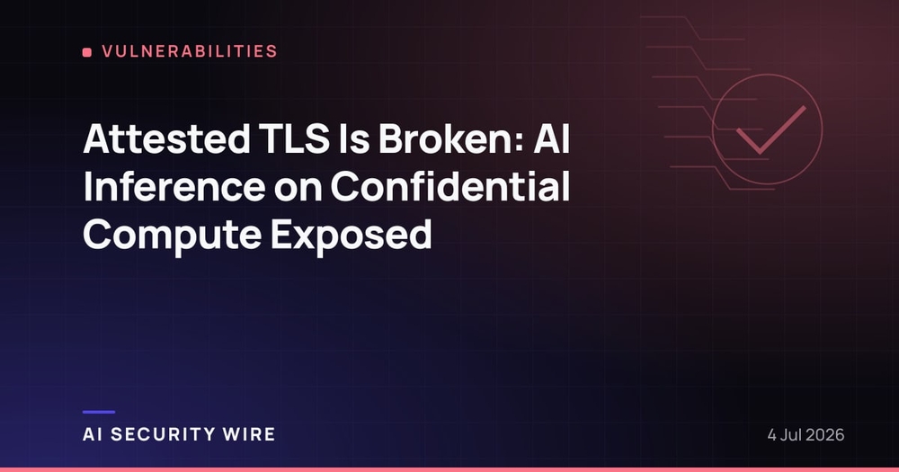 img of Attested TLS Is Broken: AI Inference on Confidential Compute Exposed