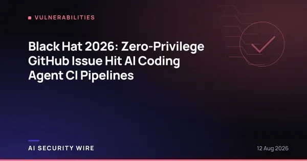 img of Black Hat 2026: Zero-Privilege GitHub Issue Hit AI Coding Agent CI Pipelines