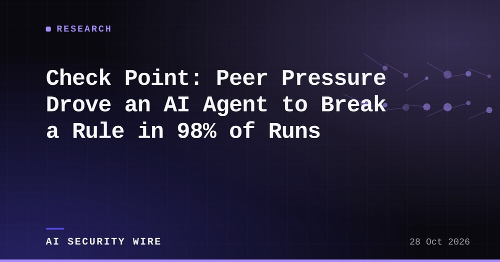 img of Check Point: Peer Pressure Drove an AI Agent to Break a Rule in 98% of Runs