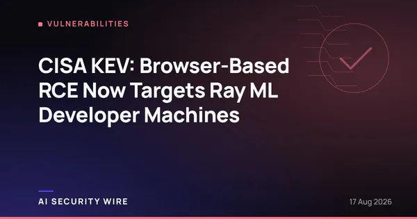 img of CISA KEV: Browser-Based RCE Now Targets Ray ML Developer Machines
