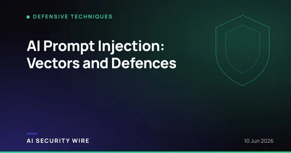 img of AI Prompt Injection: Vectors and Defences