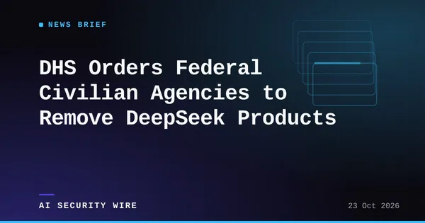 img of DHS Orders Federal Civilian Agencies to Remove DeepSeek Products