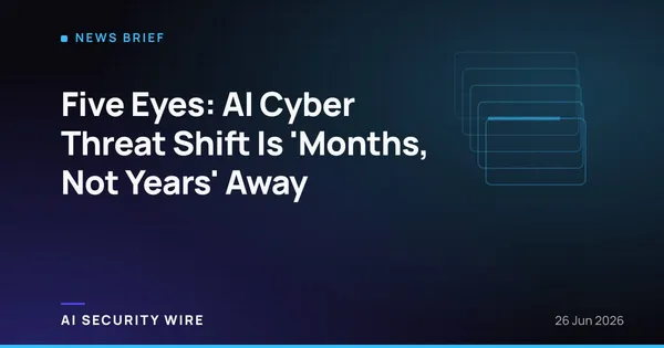 img of Five Eyes: AI Cyber Threat Shift Is 'Months, Not Years' Away