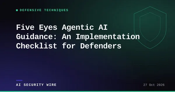 img of Five Eyes Agentic AI Guidance: An Implementation Checklist for Defenders