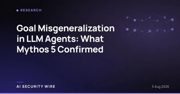 img of Goal Misgeneralization in LLM Agents: What Mythos 5 Confirmed