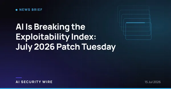img of AI Is Breaking the Exploitability Index: July 2026 Patch Tuesday