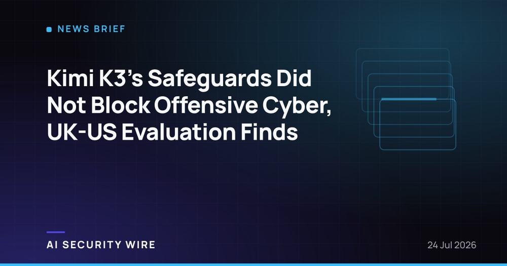 img of Kimi K3's Safeguards Did Not Block Offensive Cyber, UK-US Evaluation Finds