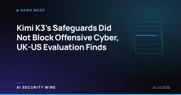 img of Kimi K3's Safeguards Did Not Block Offensive Cyber, UK-US Evaluation Finds