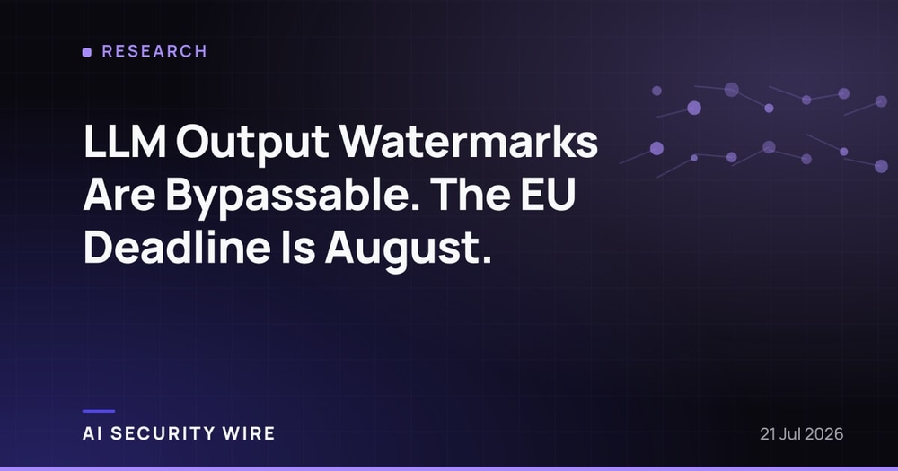 img of LLM Output Watermarks Are Bypassable. The EU Deadline Is August.