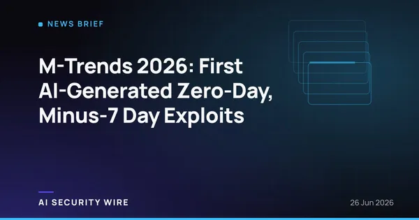 img of M-Trends 2026: First AI-Generated Zero-Day, Minus-7 Day Exploits