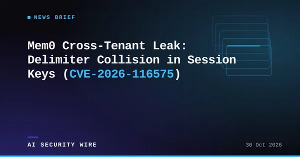 img of Mem0 Cross-Tenant Leak: Delimiter Collision in Session Keys (CVE-2026-116575)
