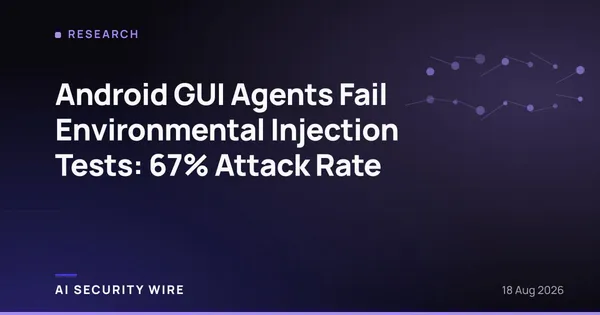img of Android GUI Agents Fail Environmental Injection Tests: 67% Attack Rate