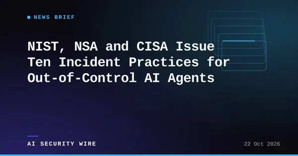 img of NIST, NSA and CISA Issue Ten Incident Practices for Out-of-Control AI Agents