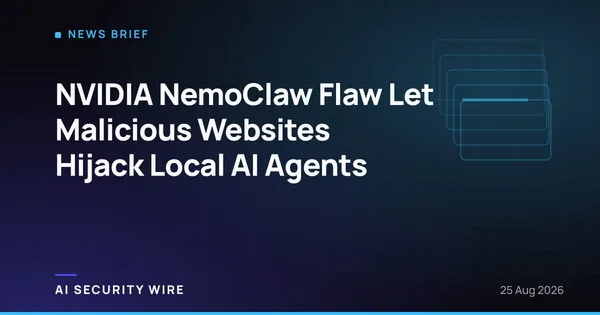 img of NVIDIA NemoClaw Flaw Let Malicious Websites Hijack Local AI Agents