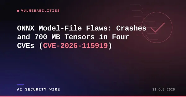 img of ONNX Model-File Flaws: Crashes and 700 MB Tensors in Four CVEs (CVE-2026-115919)