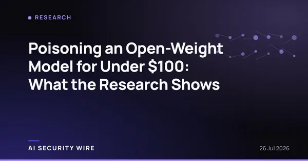 img of Poisoning an Open-Weight Model for Under $100: What the Research Shows