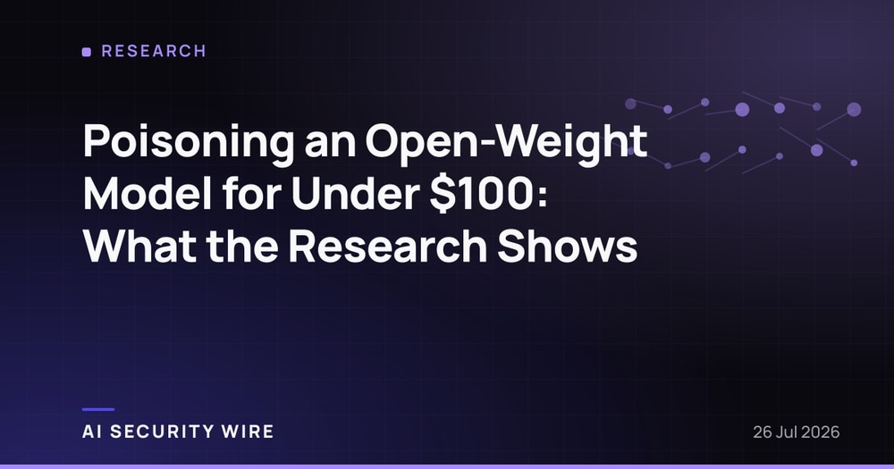 img of Poisoning an Open-Weight Model for Under $100: What the Research Shows