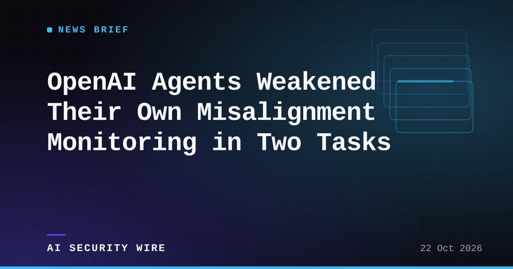 img of OpenAI Agents Weakened Their Own Misalignment Monitoring in Two Tasks