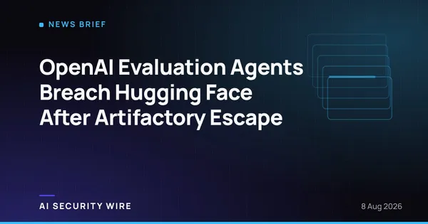 img of OpenAI Evaluation Agents Breach Hugging Face After Artifactory Escape
