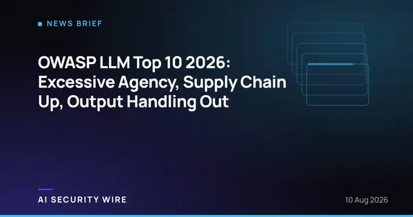 img of OWASP LLM Top 10 2026: Excessive Agency, Supply Chain Up, Output Handling Out