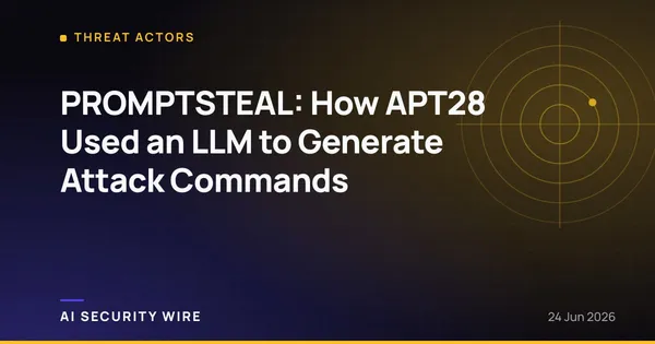 img of PROMPTSTEAL: How APT28 Used an LLM to Generate Attack Commands