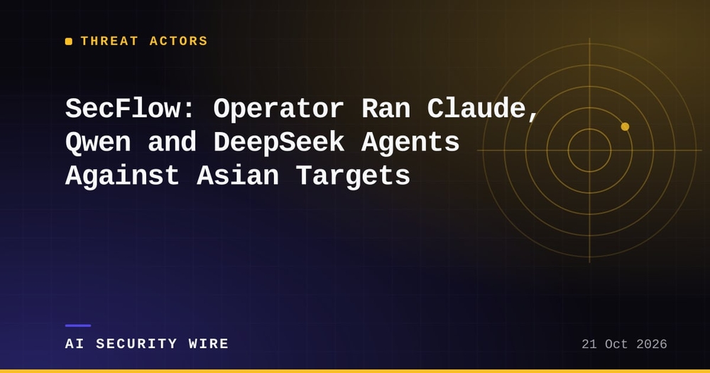 img of SecFlow: Operator Ran Claude, Qwen and DeepSeek Agents Against Asian Targets