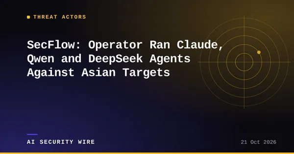 img of SecFlow: Operator Ran Claude, Qwen and DeepSeek Agents Against Asian Targets