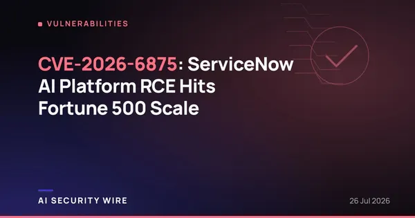 img of CVE-2026-6875: ServiceNow AI Platform RCE Hits Fortune 500 Scale