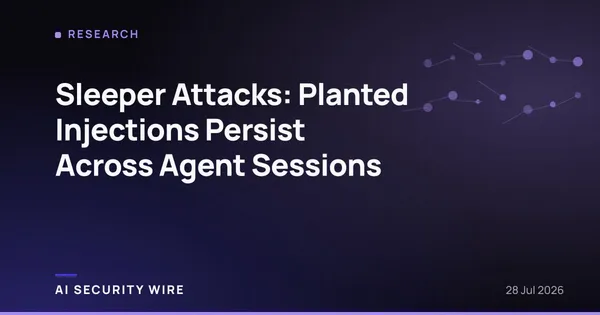 img of Sleeper Attacks: Planted Injections Persist Across Agent Sessions