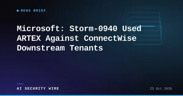 img of Microsoft: Storm-0940 Used ARTEX Against ConnectWise Downstream Tenants
