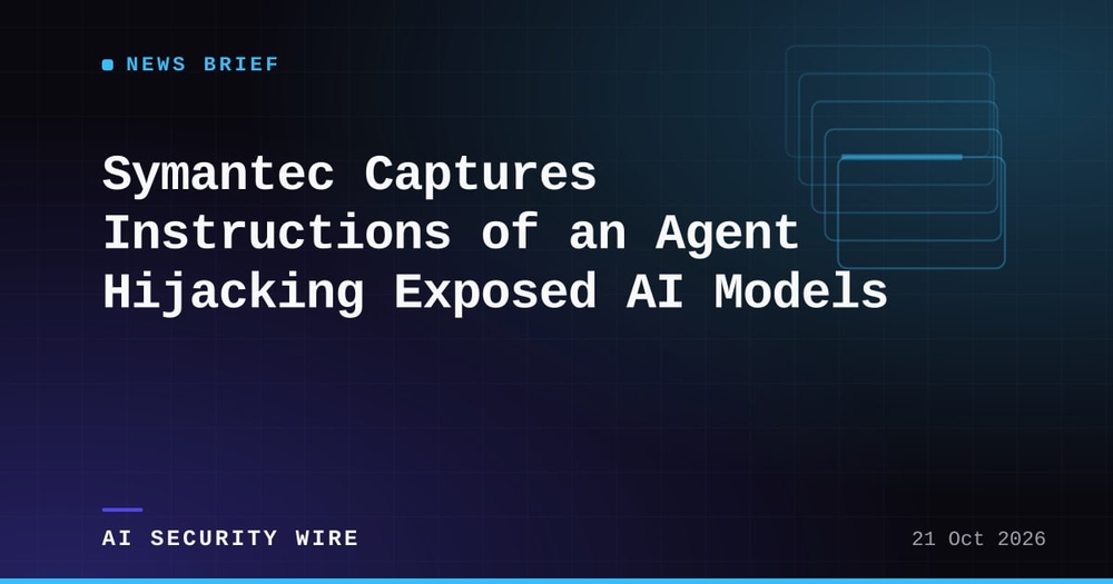 img of Symantec Captures Instructions of an Agent Hijacking Exposed AI Models