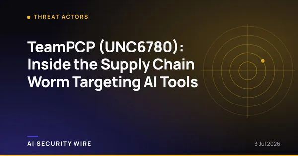 img of TeamPCP (UNC6780): Inside the Supply Chain Worm Targeting AI Tools