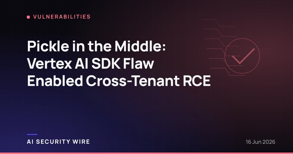 img of Pickle in the Middle: Vertex AI SDK Flaw Enabled Cross-Tenant RCE